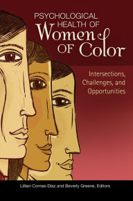 Title: Psychological Health of Women of Color: Intersections, Challenges, and Opportunities: Intersections, Challenges, and Opportunities, Author: Lillian Comas-Diaz