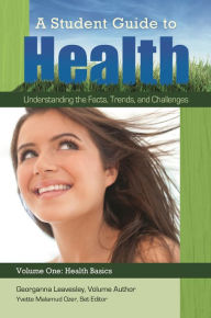 Title: A Student Guide to Health [5 volumes]: Understanding the Facts, Trends, and Challenges, Author: Yvette Malamud Ozer
