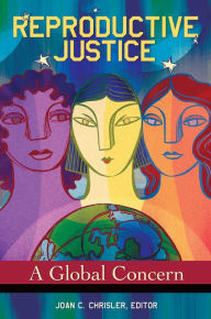 Title: Reproductive Justice: A Global Concern, Author: Joan C. Chrisler