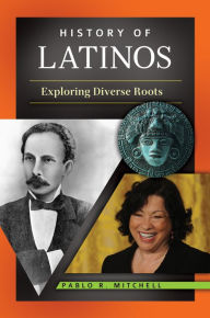 Title: History of Latinos: Exploring Diverse Roots: Exploring Diverse Roots, Author: Pablo R. Mitchell