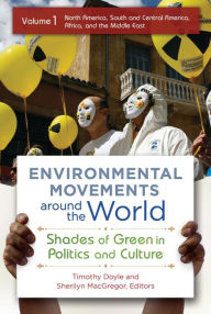 Title: Environmental Movements around the World: Shades of Green in Politics and Culture [2 volumes], Author: Timothy Doyle