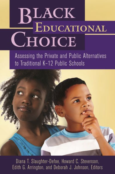 Black Educational Choice: Assessing the Private and Public Alternatives to Traditional K-12 Public Schools