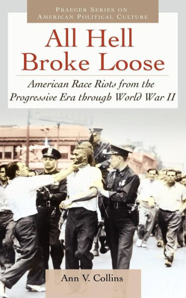 All Hell Broke Loose: American Race Riots from the Progressive Era through World War II