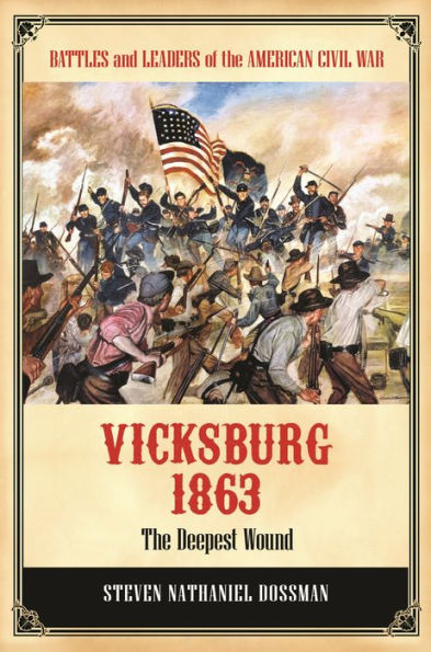 Vicksburg 1863: The Deepest Wound