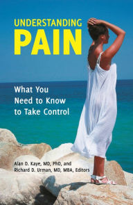 Title: Understanding Pain: What You Need to Know to Take Control, Author: Alan D. Kaye M.D.