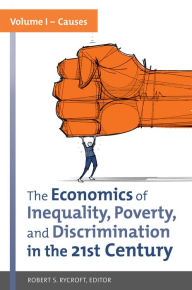 Title: The Economics of Inequality, Poverty, and Discrimination in the 21st Century [2 volumes], Author: Robert S. Rycroft