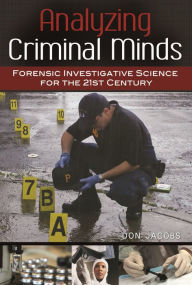 Title: Analyzing Criminal Minds: Forensic Investigative Science for the 21st Century, Author: Don Jacobs