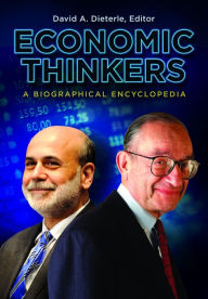 Title: Economic Thinkers: A Biographical Encyclopedia: A Biographical Encyclopedia, Author: David A. Dieterle