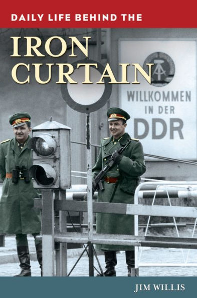 Daily Life Behind the Iron Curtain (Daily Life Through History Series)