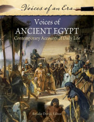 Title: Voices of Ancient Egypt: Contemporary Accounts of Daily Life, Author: Rosalie David