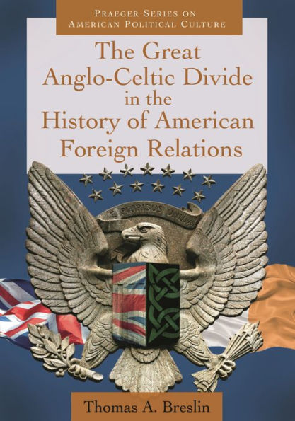 the Great Anglo-Celtic Divide History of American Foreign Relations