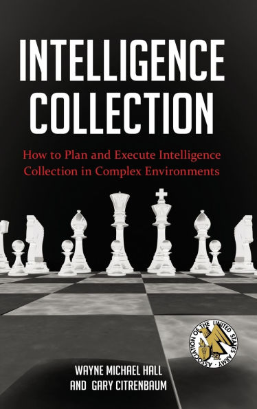Intelligence Collection: How to Plan and Execute Collection Complex Environments
