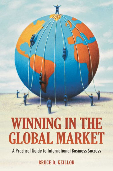Winning in the Global Market: A Practical Guide to International Business Success