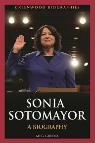 Title: Sonia Sotomayor: A Biography, Author: Meg Greene