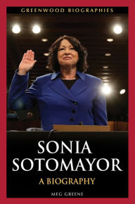 Title: Sonia Sotomayor: A Biography: A Biography, Author: Meg Greene