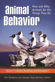 Title: Animal Behavior: How and Why Animals Do the Things They Do [3 volumes], Author: Ken Yasukawa