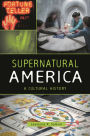 Supernatural America: A Cultural History