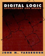 Title: Digital Logic: Applications and Design / Edition 1, Author: John M. Yarbrough