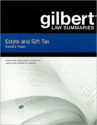 Title: Gilbert Law Summaries on Estate and Gift Tax / Edition 16, Author: Randall Gingiss