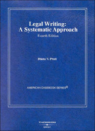 Title: Legal Writing:A Systematic Approach / Edition 4, Author: Diane V. Pratt