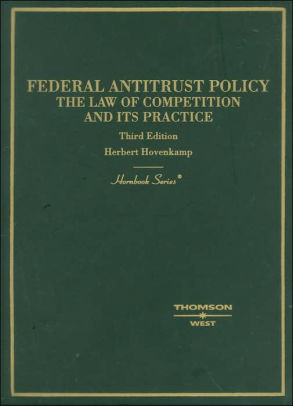 Hornbook On Federal Antitrust Policy The Law Of Competition And Its Practice Edition 3 By