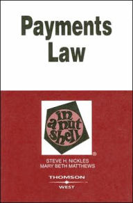 Title: Payments Law in a Nutshell / Edition 1, Author: Steve H. Nickles