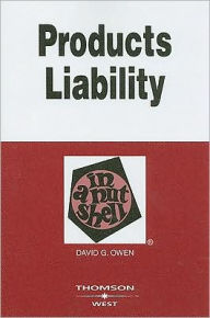 Title: Products Liability in a Nutshell / Edition 8, Author: David G. Owen