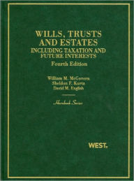 Title: Trusts and Estates, Including Taxation and Future Interests / Edition 4, Author: William McGovern Jr.