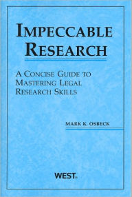 Title: Impeccable Research, A Concise Guide to Mastering Legal Research Skills / Edition 1, Author: Mark K. Osbeck