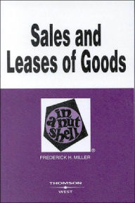 Title: Sales and Leases of Goods in a Nutshell / Edition 4, Author: Frederick Miller