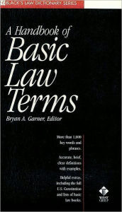 Title: A Dictionary of Basic Law Terms (Black's Law Dictionary? Series), Author: Bryan A. Garner