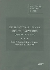 Title: International Human Rights Lawyering, Cases and Materials / Edition 1, Author: Ralph Steinhardt