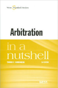 Title: Arbitration in a Nutshell / Edition 3, Author: Thomas Carbonneau