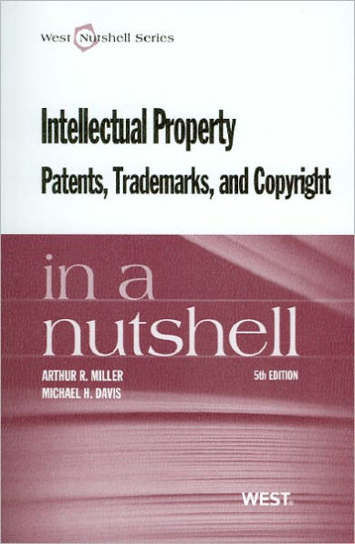 Intellectual Property, Patents, Trademarks, and Copyright in a Nutshell / Edition 5