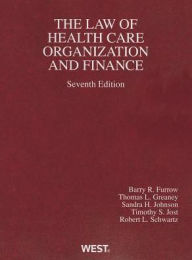 Title: Health Care Organization and Finance / Edition 7, Author: Barry Furrow