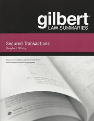 Title: Gilbert Law Summaries on Secured Transactions, 13th (Whaley) / Edition 13, Author: Douglas Whaley