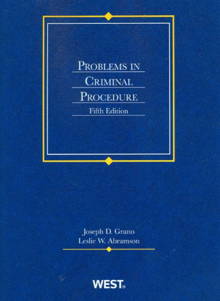 Grano and Abramson'sProblems in Criminal Procedure, 5th / Edition 5