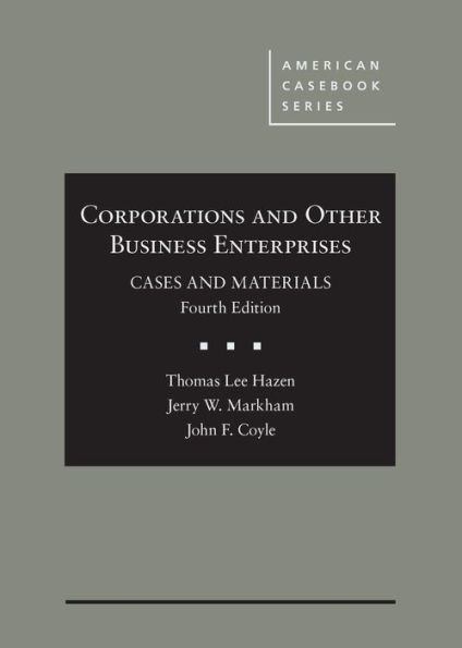 Corporations and Other Business Enterprises, Cases and Materials / Edition 4