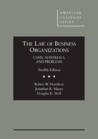 Title: The Law of Business Organizations: Cases, Materials, and Problems, 12th / Edition 12, Author: Robert Hamilton