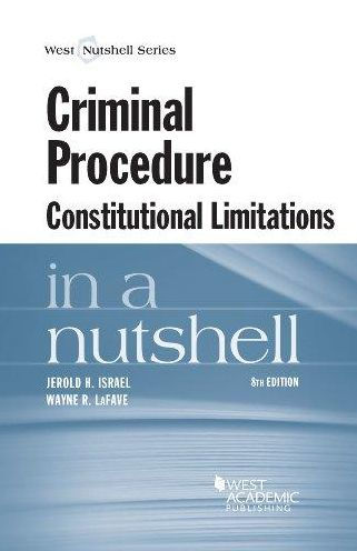 Criminal Procedure, Constitutional Limitations in a Nutshell, 8th / Edition 8