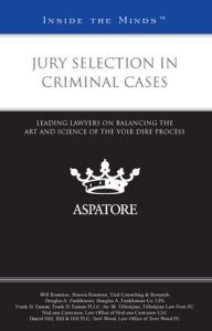 Title: Jury Selection in Criminal Cases: Leading Lawyers on Balancing the Art and Science of the Voir Dire Process (Inside the Minds), Author: Multiple Authors