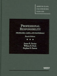 Title: Problems, Cases and Materials on Professional Responsibility / Edition 4, Author: James Devine