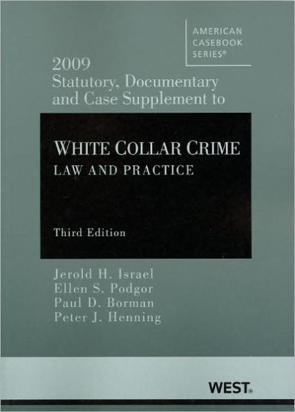 2009 Statutory, Documentary and Case Supplement to White Collar Crime:Law and Practice, 3d / Edition 2