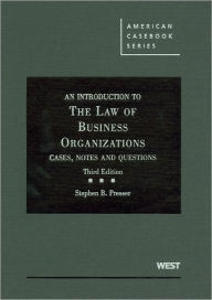 Title: Presser's An Introduction to the Law of Business Organizations: Cases, Notes and Questions, 3d / Edition 3, Author: Stephen B. Presser