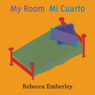Title: My Room/Mi cuarto, Author: Rebecca Emberley