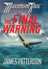 Title: The Final Warning (Maximum Ride Series #4), Author: James Patterson