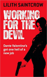 Title: Working for the Devil (Dante Valentine Series #1), Author: Lilith Saintcrow