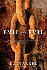 Title: Evil for Evil, Author: K. J. Parker