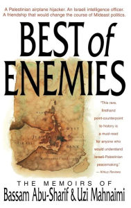 Title: The Best of Enemies: Memoirs of Bassam Abu-Sharif and Uzi Mahnaimi, Author: Uzi Mahnaimi
