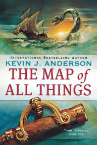 Title: The Map of All Things (Terra Incognita Series #2), Author: Kevin J. Anderson